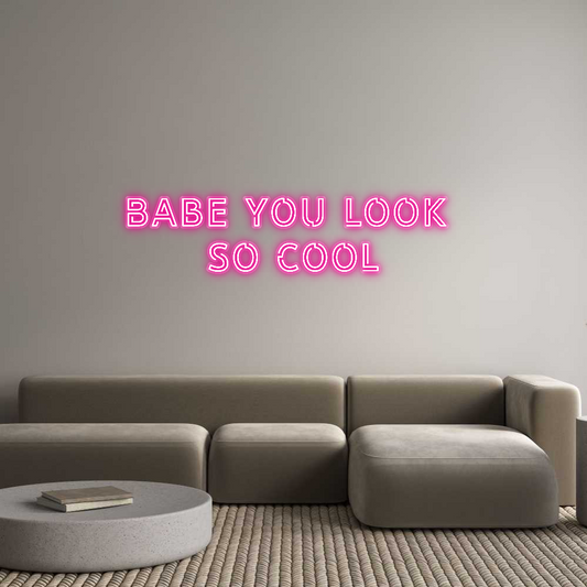 Custom Neon: Babe you look...