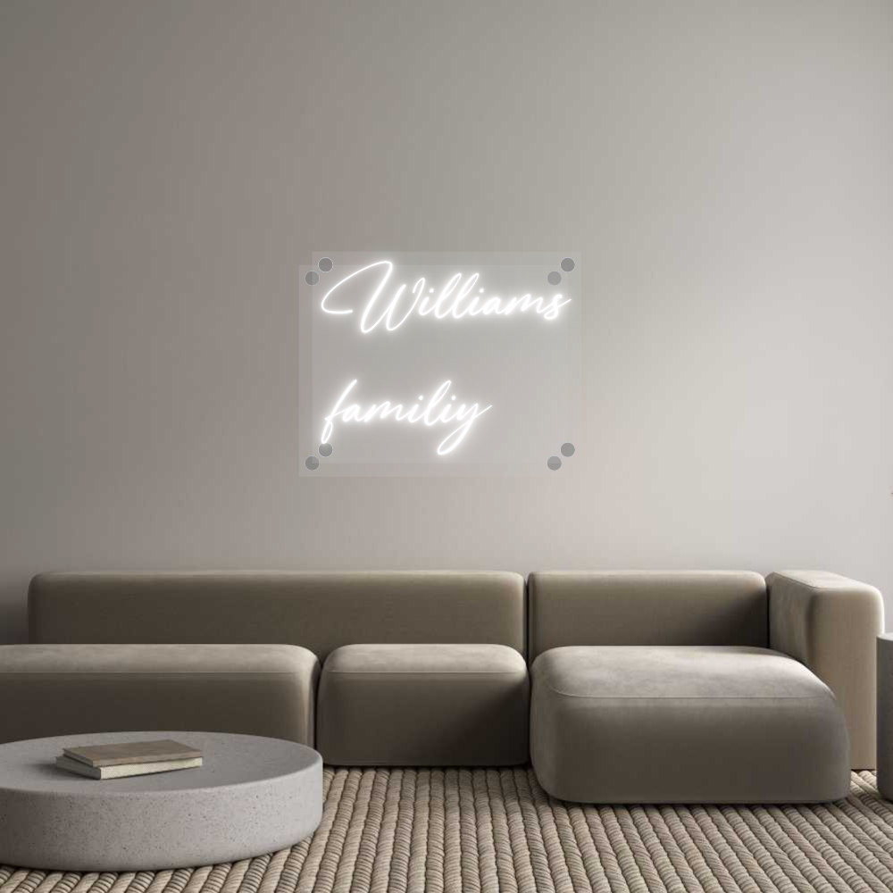 Custom Neon: Williams
fam...
