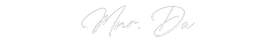 Custom Neon: Mnr. Da