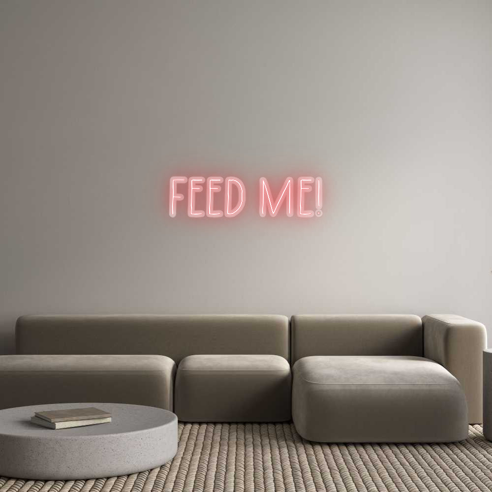 Custom Neon: FEED ME!