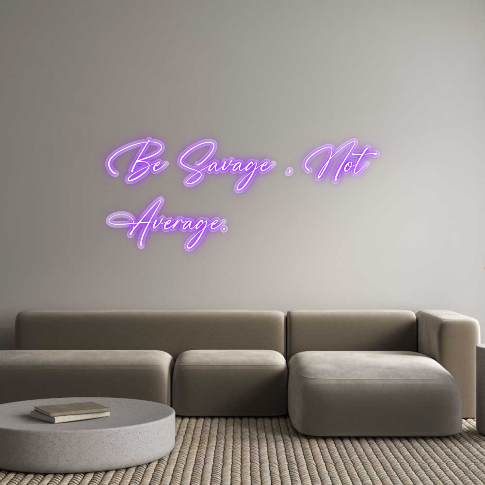 Custom Neon: Be Savage , N...