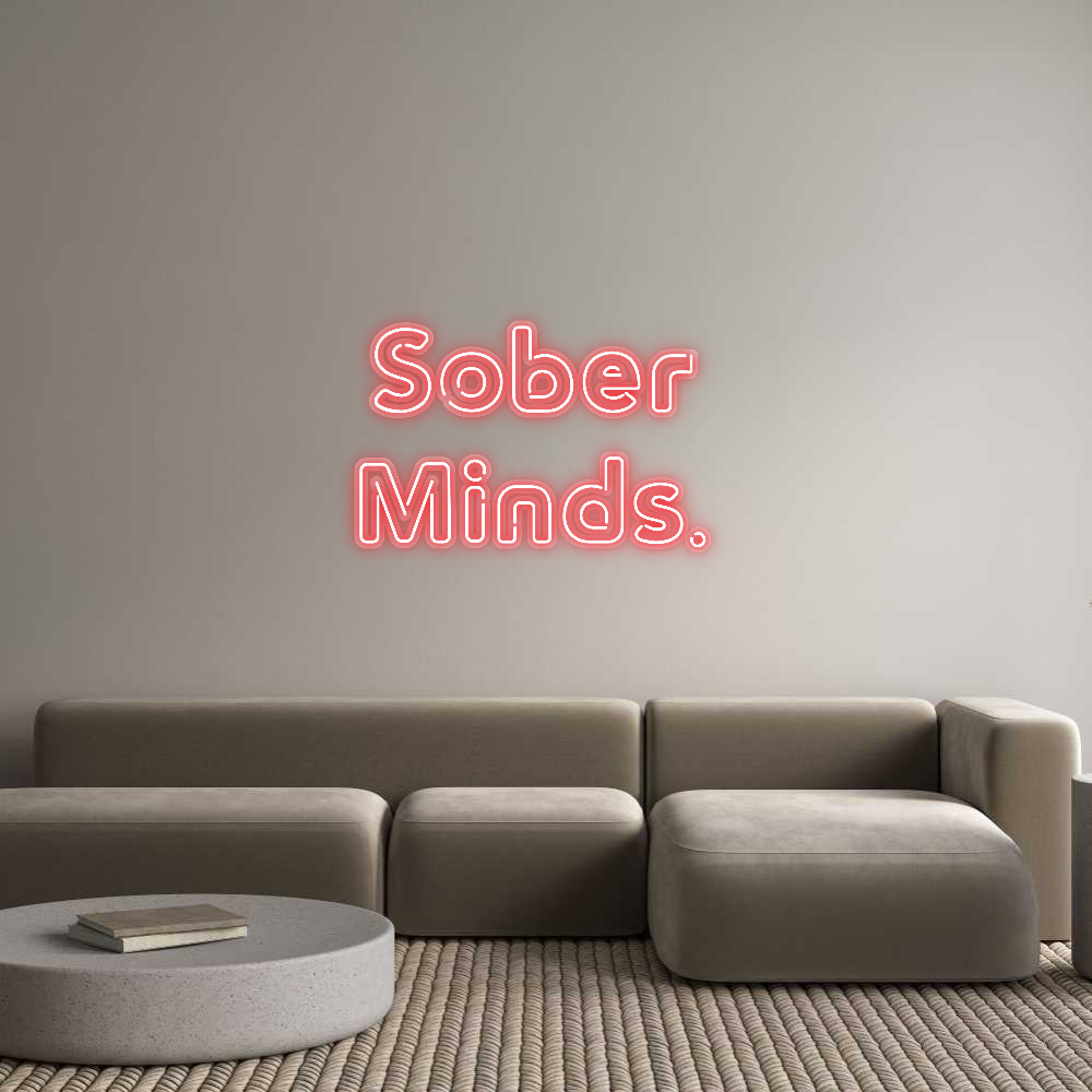 Custom Neon: Sober 
Minds.
