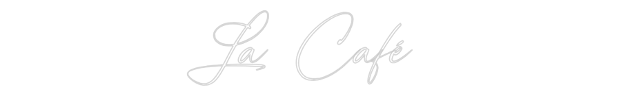 Custom Neon: La Café