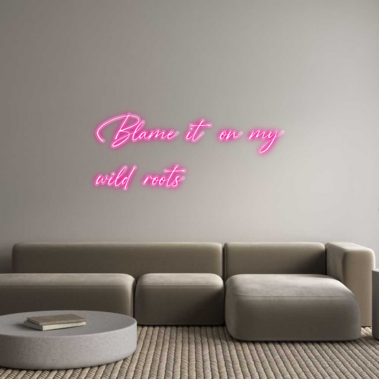 Custom Neon: Blame it on m...