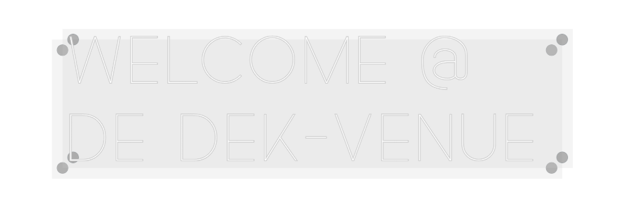 Custom Neon: WELCOME @
DE...