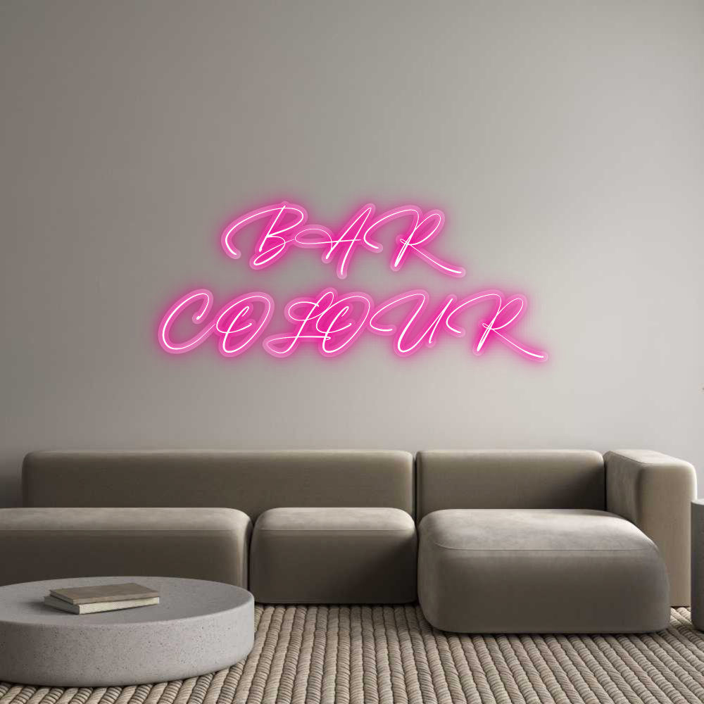 Custom Neon: BAR 
COLOUR
