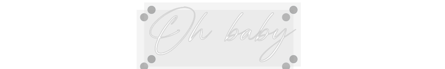 Custom Neon: Oh baby