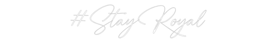 Custom Neon: #StayRoyal