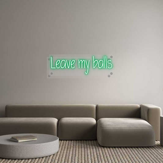 Custom Neon: Leave my balls