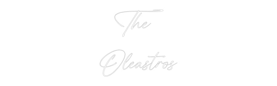 Custom Neon: The
Oleastros