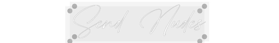 Custom Neon: Send Nudes