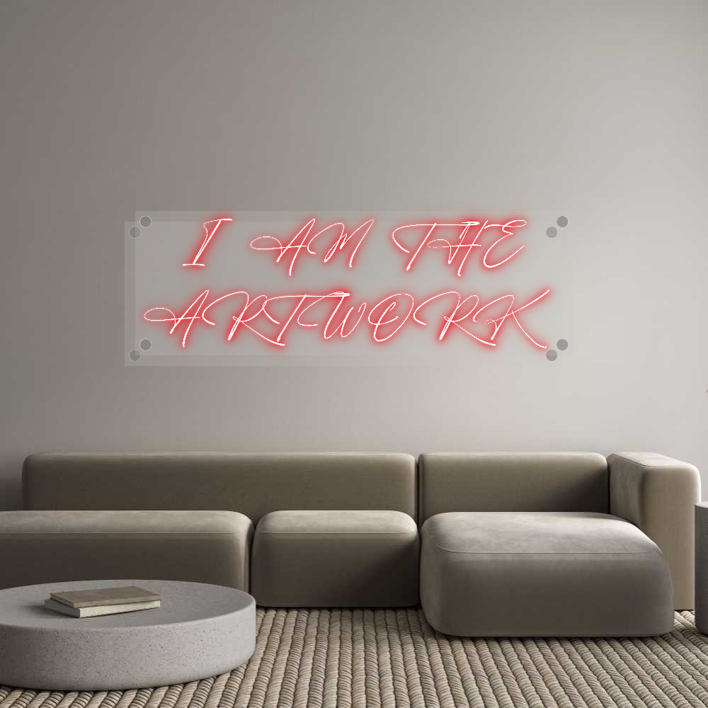 Custom Neon: I AM THE
ART...