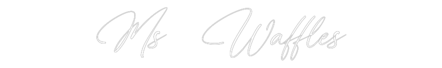 Custom Neon: Ms  Waffles