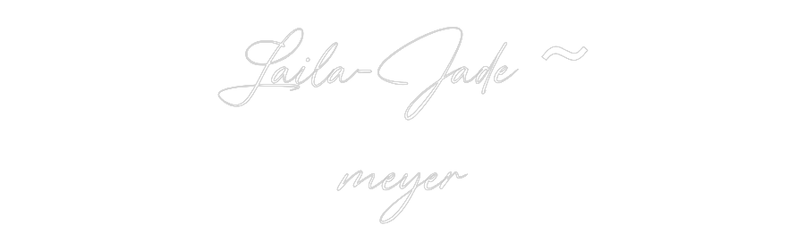 Custom Neon: Laila-Jade ~
...