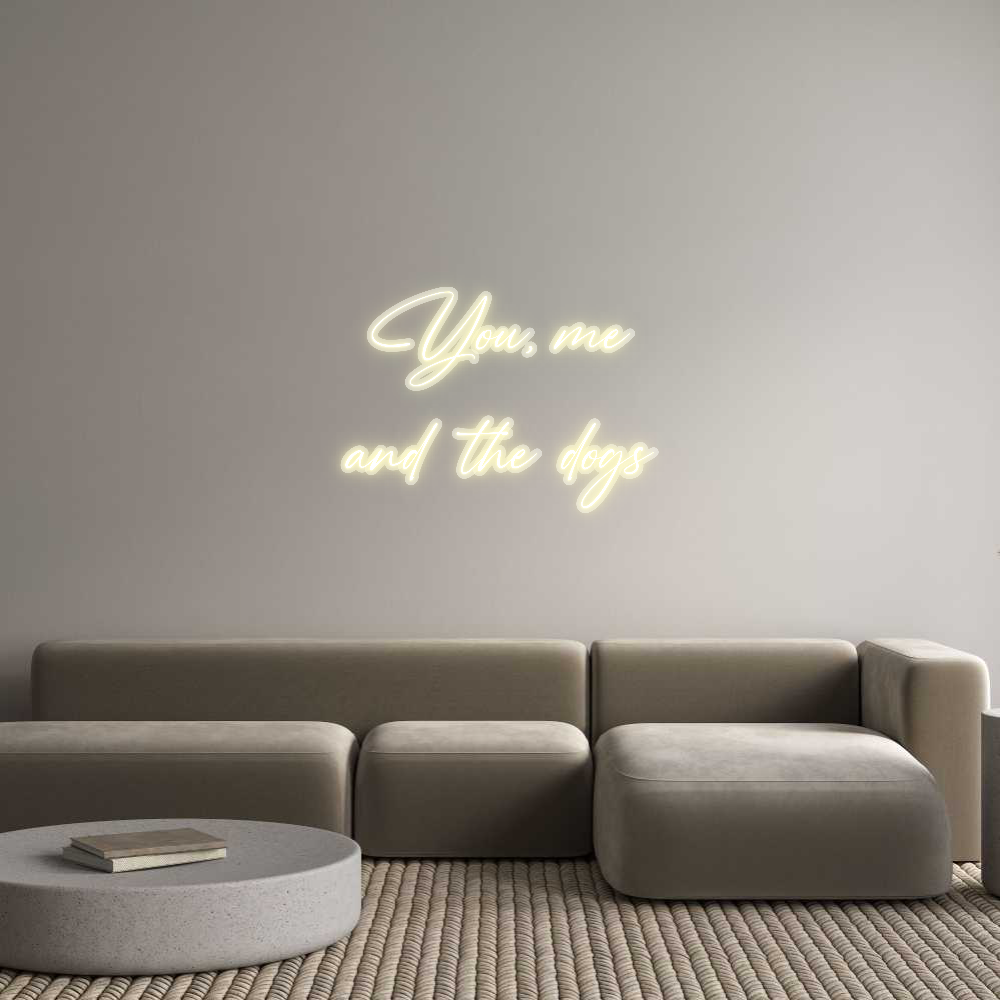 Custom Neon: You, me
and ...