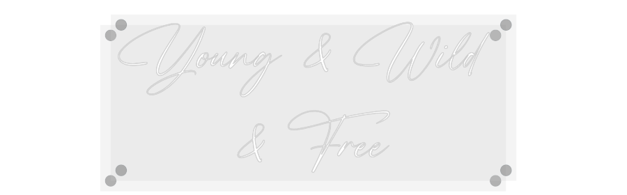 Custom Neon: Young & Wild ...