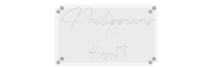 Custom Neon: Philippians
...