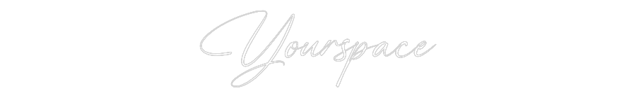Custom Neon: Yourspace