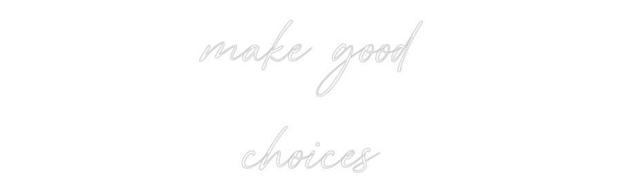 Custom Neon: make good
ch...