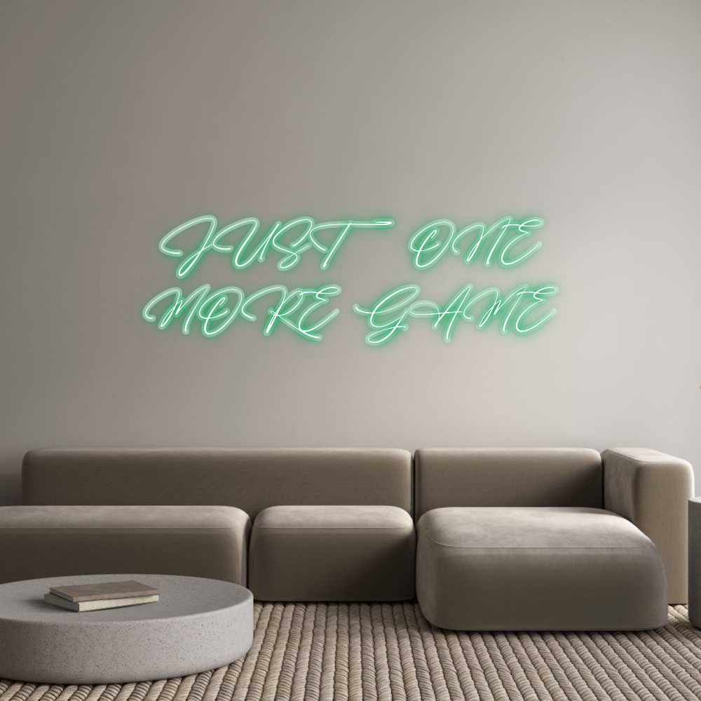 Custom Neon: JUST ONE
MOR...