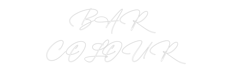 Custom Neon: BAR 
COLOUR
