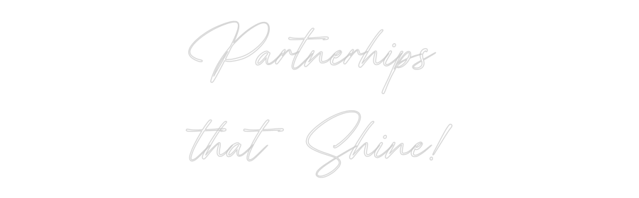 Custom Neon: Partnerhips
...