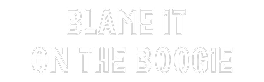 Custom Neon: Blame it 
on...