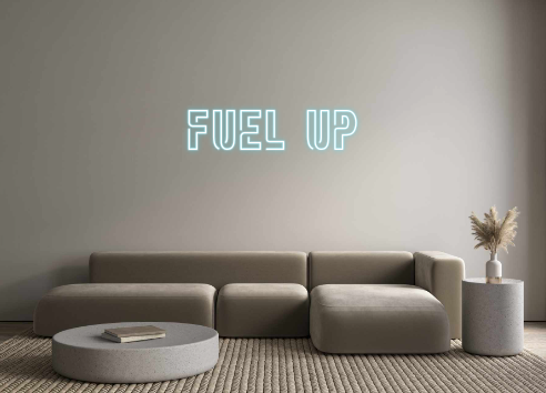 Custom Neon: FUEL UP
