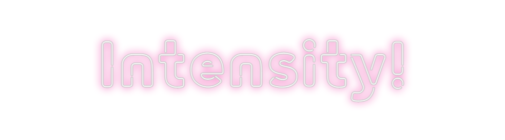 Custom Neon: Intensity!