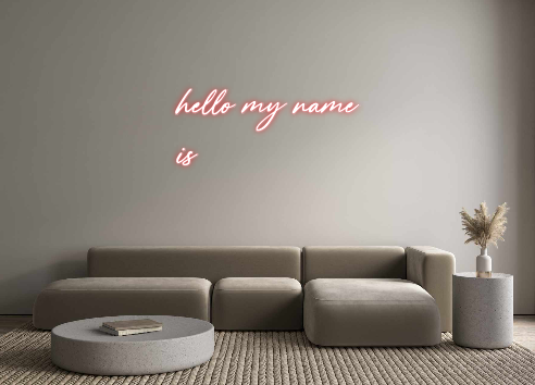 Custom Neon: hello my name...
