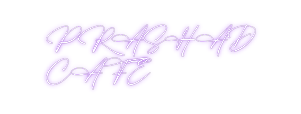 Custom Neon: PRASHAD
CAFE