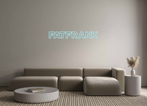 Custom Neon: FATFRANK