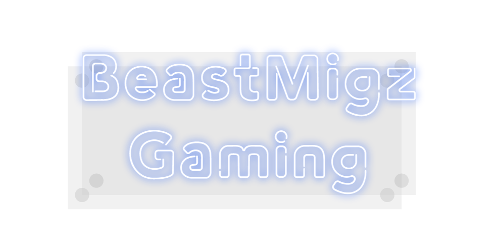 Custom Neon: BeastMigz
Gam...