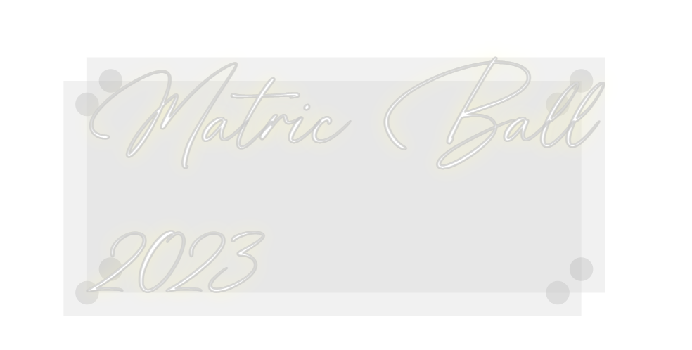 Custom Neon: Matric Ball 
...