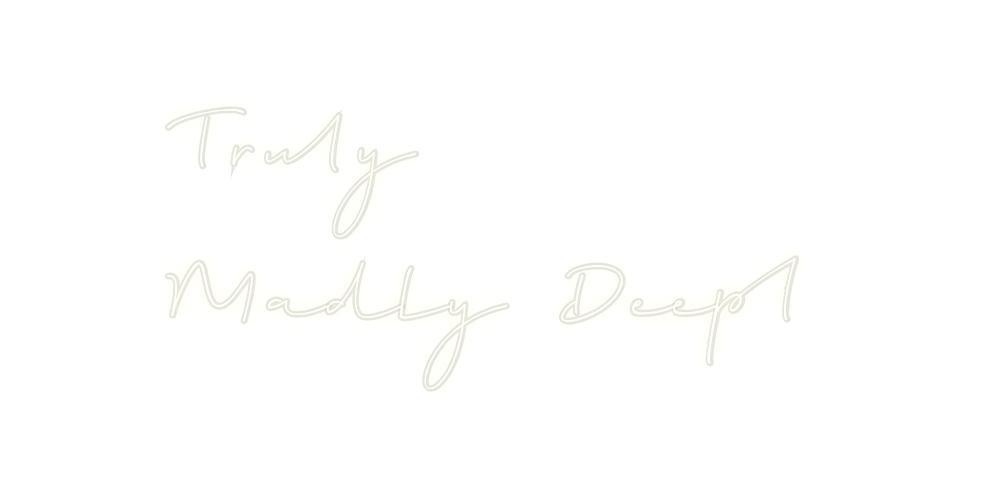 Custom Neon: Truly
Madly D...