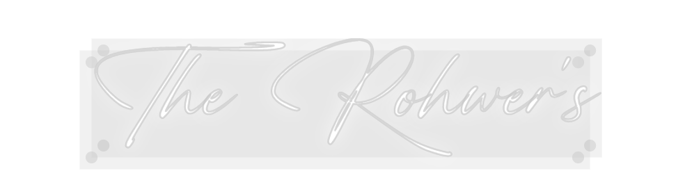 Custom Neon: The Rohwer's