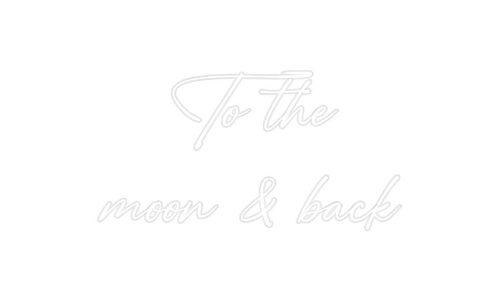 Custom Neon: To the 
moon ...