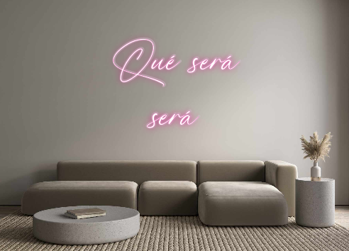 Custom Neon: Qué será
será