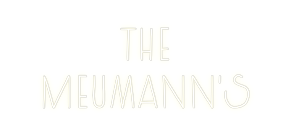Custom Neon: The 
Meumann’s