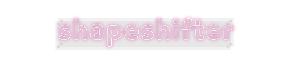 Custom Neon: shapeshifter