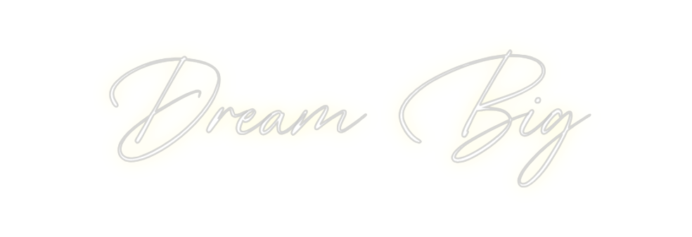 Custom Neon: Dream Big
