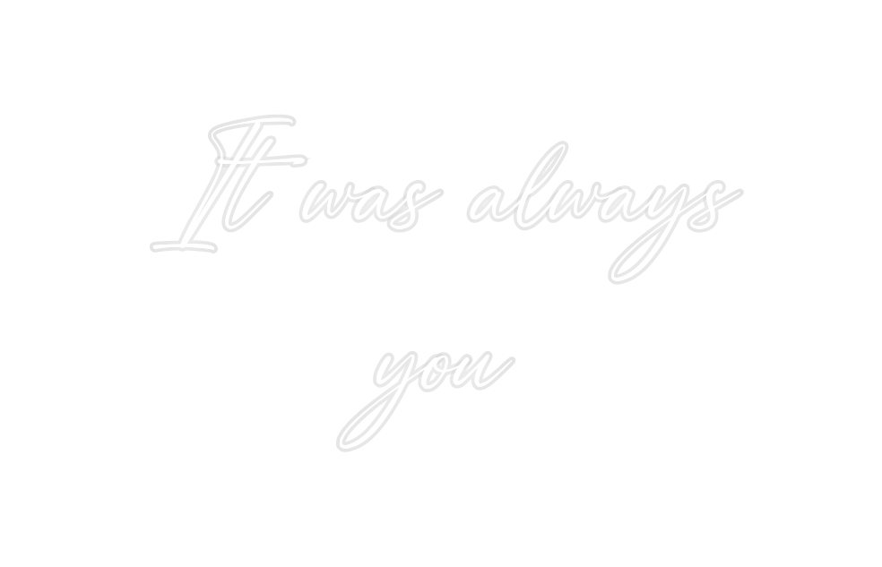 Custom Neon: It was always...