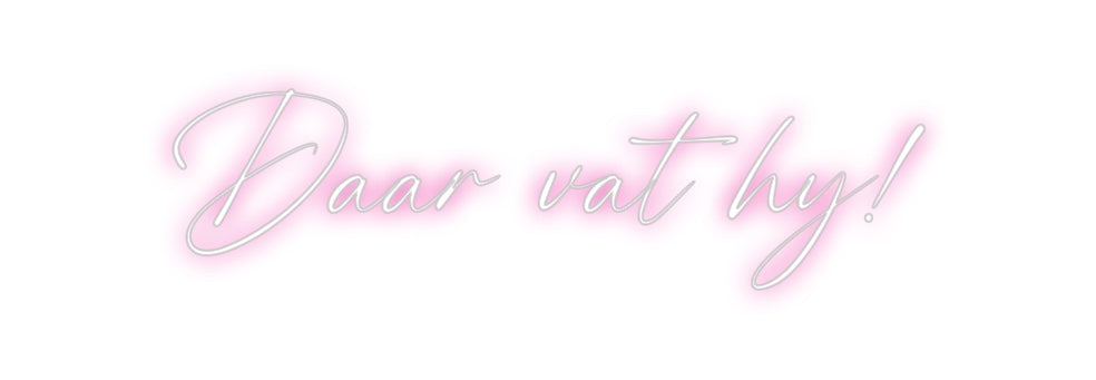 Custom Neon: Daar vat hy!