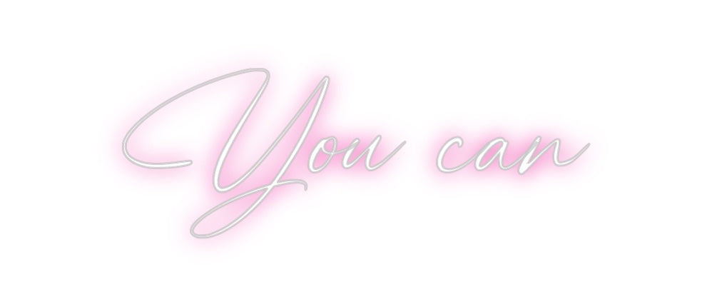 Custom Neon: You can