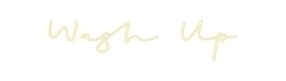 Custom Neon: Wash Up