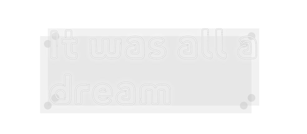 Custom Neon: It was all a
...