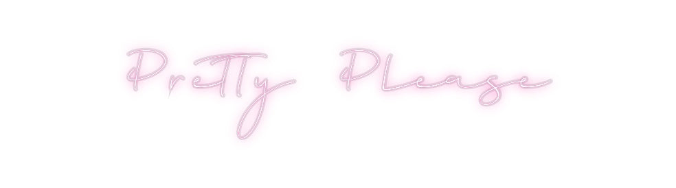 Custom Neon: Pretty Please