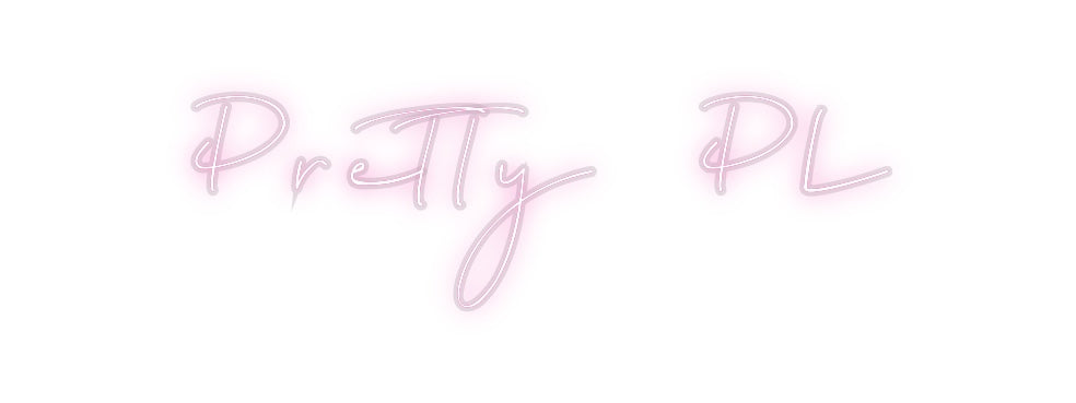 Custom Neon: Pretty Pl