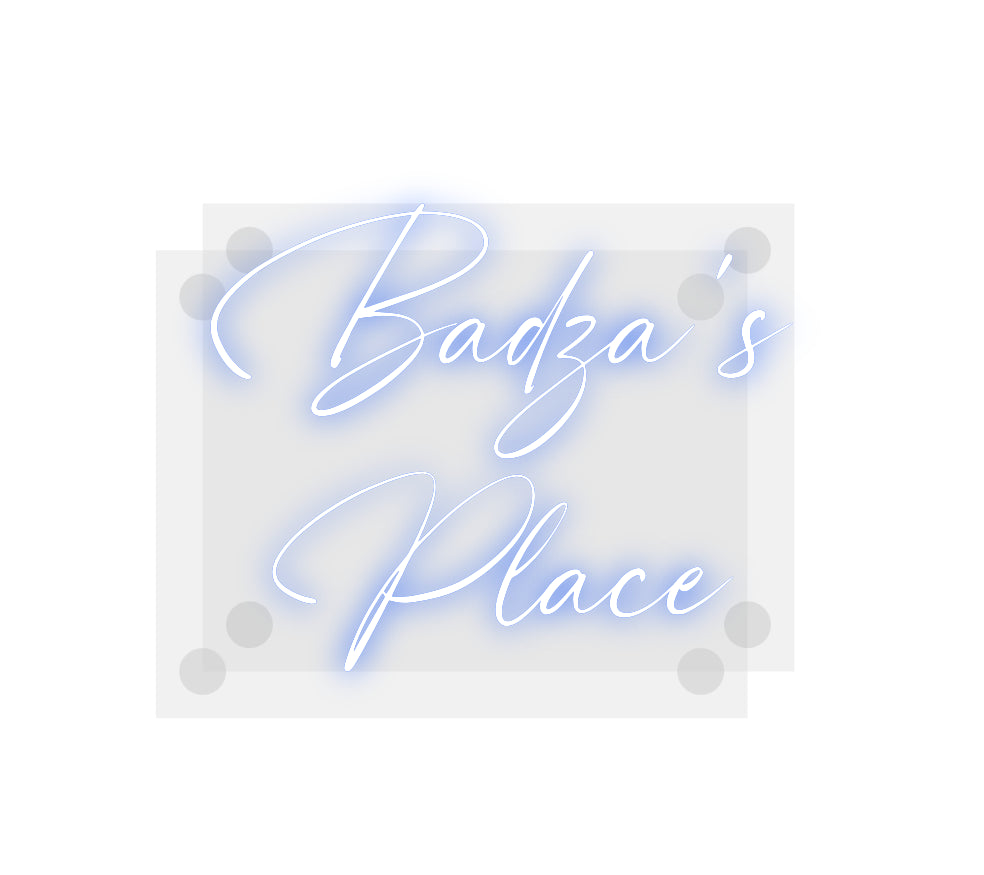 Custom Neon: Badza’s
Place