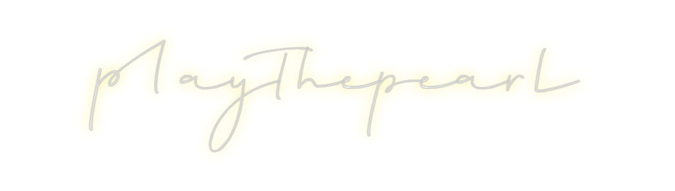 Custom Neon: playthepearl